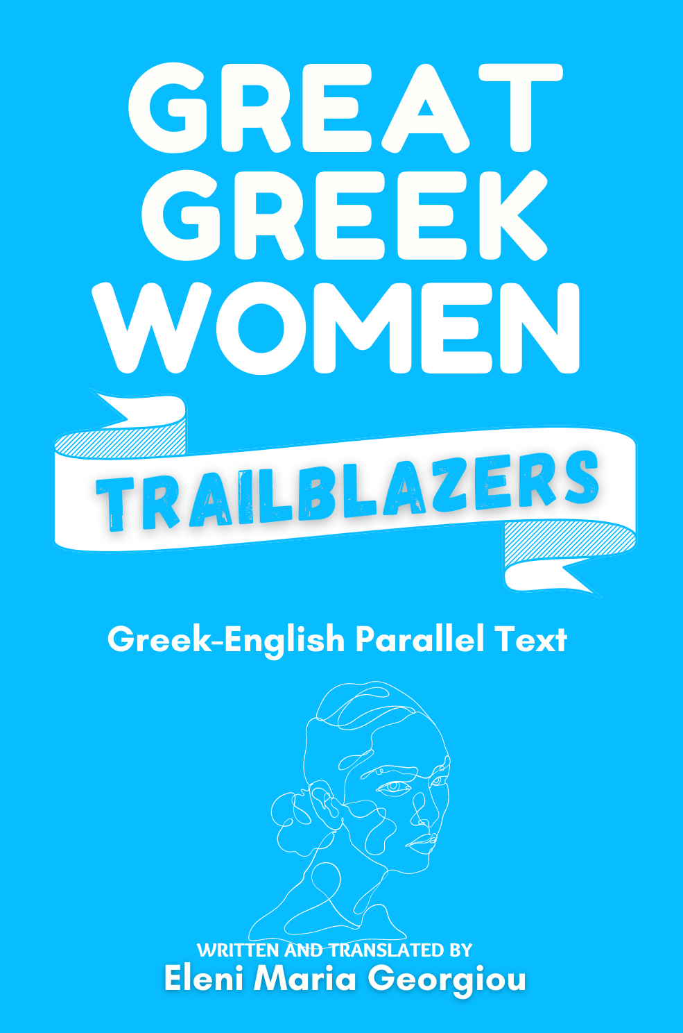 Great Greek Women Trailblazers: Greek-English Parallel Text