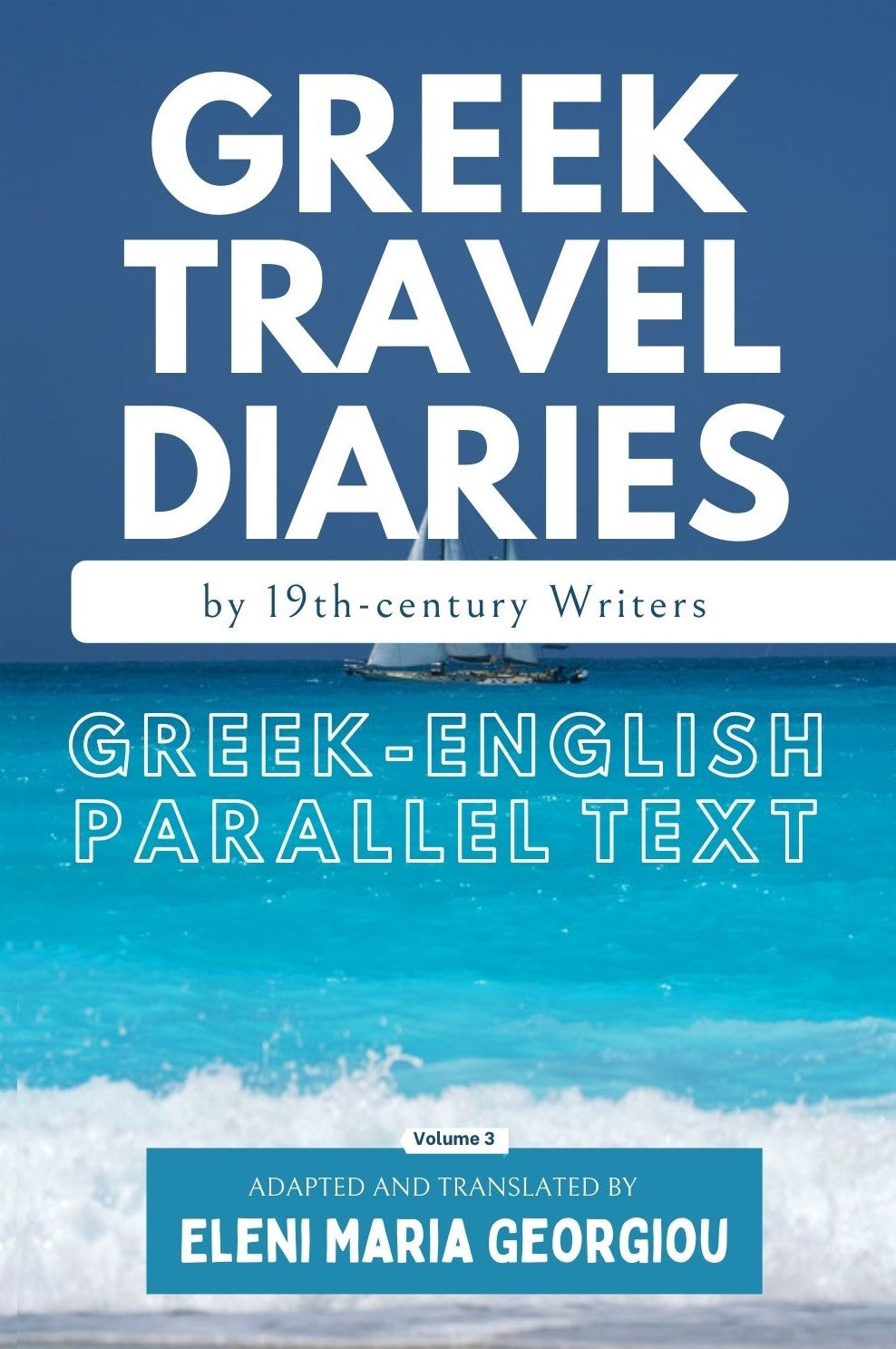 Greek Travel Diaries by 19th-century Writers: Greek-English Parallel Text - Volume 3