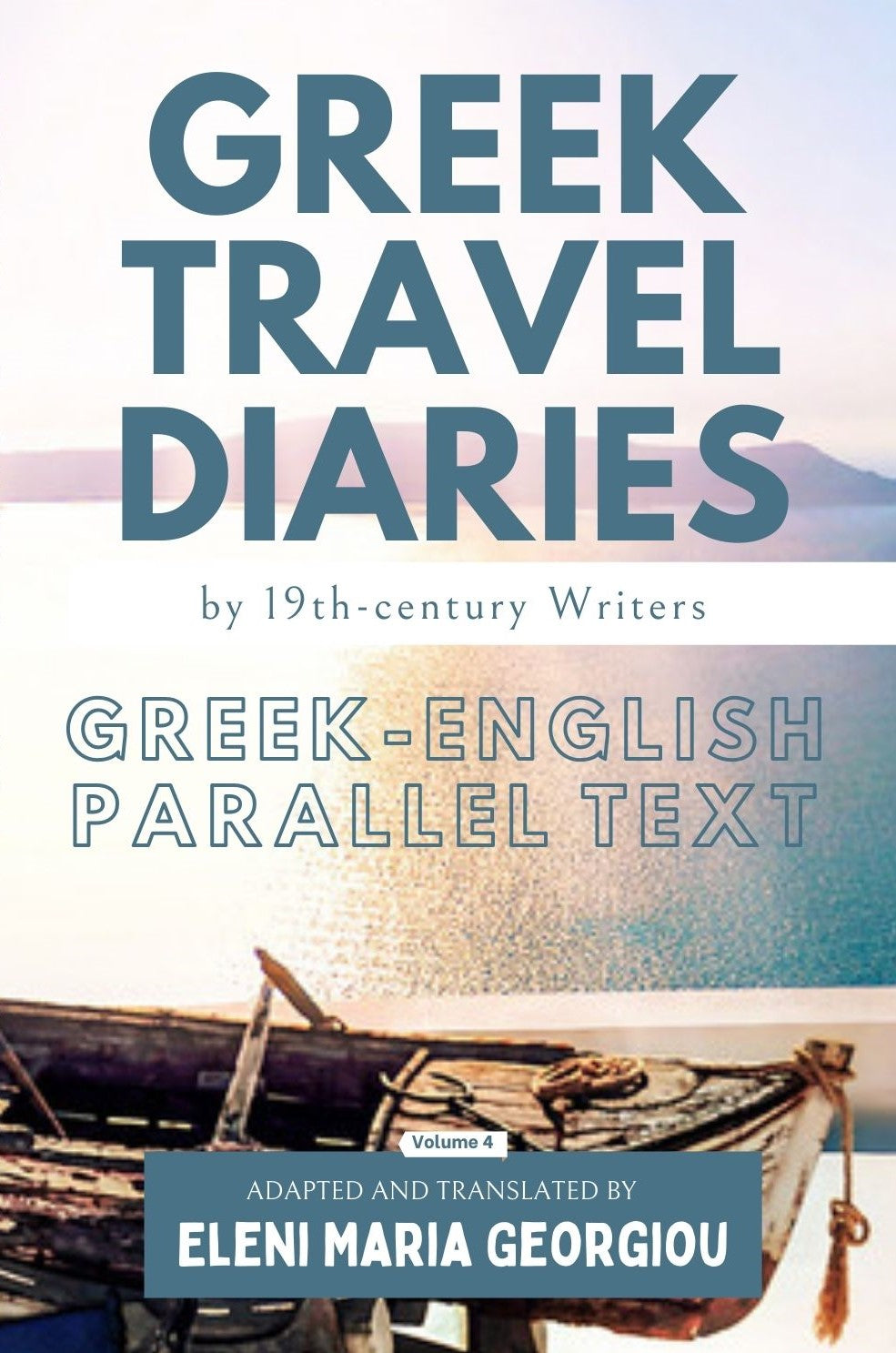 Greek Travel Diaries by 19th-century Writers: Greek-English Parallel Text - Volume 4