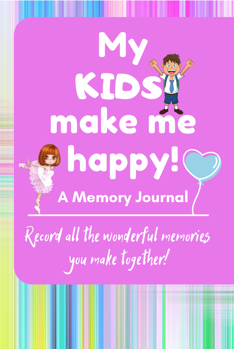 My Kids Make Me Happy! A Memory Journal