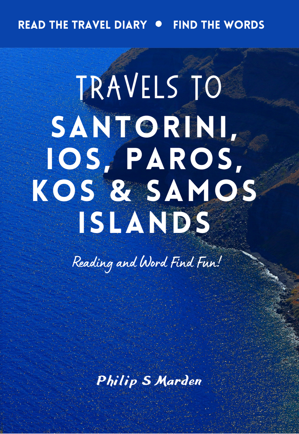 Travels to Santorini, Ios, Paros, Kos and Samos Islands: Reading and Word Find Fun!